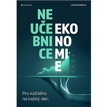 

Neučebnice ekonomie: Pro každého na každý den
