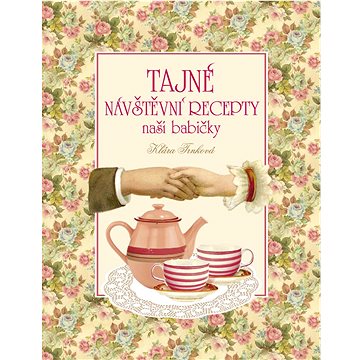 

Tajné návštěvní recepty naší babičky
