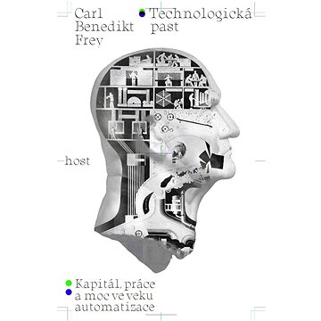 

Technologická past: Kapitál, práce a moc ve věku automatizace