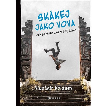

Skákej jako Vova: Jak parkour změní tvůj život
