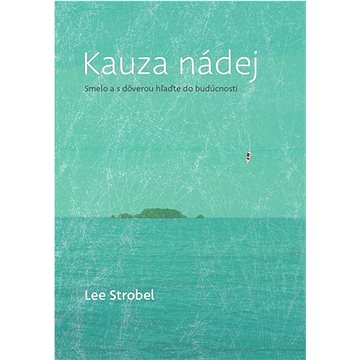 

Kauza nádej: Smelo a s dôverou hľaďte do budúcnosti