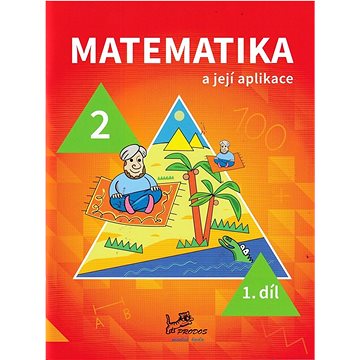 

Matematika a její aplikace pro 2. ročník 1. díl