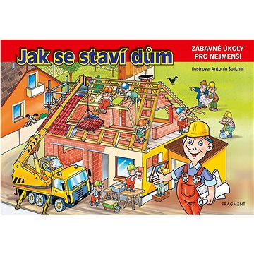 

Jak se staví dům: Zábavné úkoly pro nejmenší