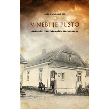 

V nebi je pusto: Objevování ztraceného města Trochenbrodu