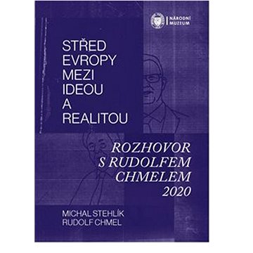 

Střed Evropy mezi ideou a realitou: Rozhovor s Rudolfem Chmelem 2020
