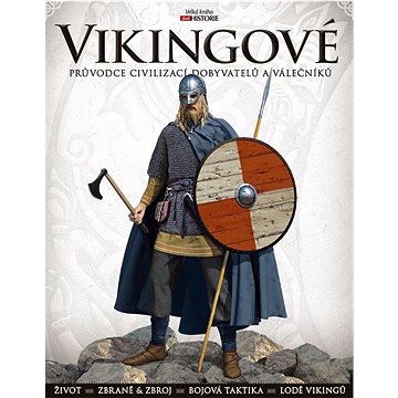 

Vikingové: Průvodce civilizací dobyvatelů a válečníků