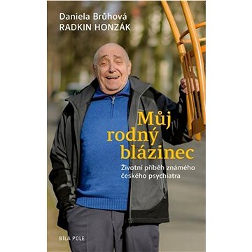 

Můj rodný blázinec: Životní příběh známého českého psychiatra