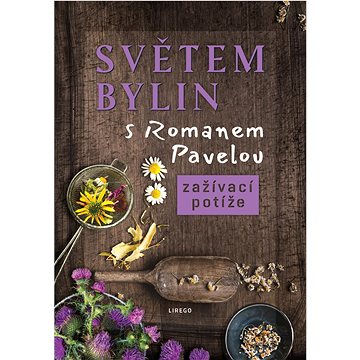 

Světem bylin s Romanem Pavelou: Zažívací potíže