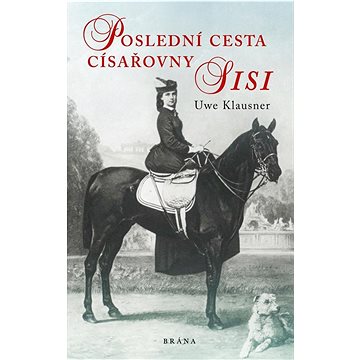 

Poslední cesta císařovny Sisi