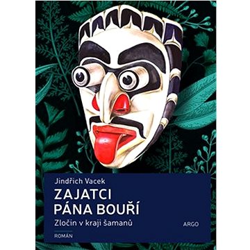 

Zajatci Pána bouří: Zločin v kraji šamanů