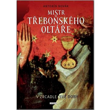 

Mistr třeboňského oltáře v zrcadle své doby