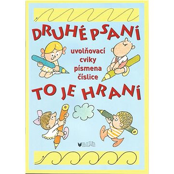 

Druhé psaní to je hraní: uvoňovací cviky, písmena, číslice