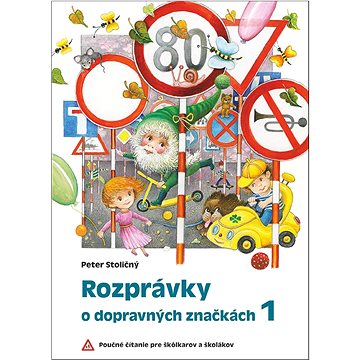 

Rozprávky o dopravných značkách 1: Poučné čítanie pre škôlkarov a školákov