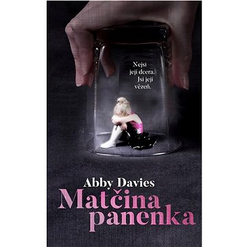 

Matčina panenka: Nejsi její dcera. Jsi její vězeň.