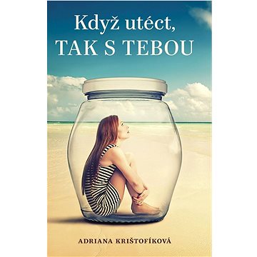 

Když utéct, tak s tebou