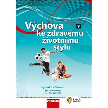 

Výchova ke zdravému životnímu stylu: Hybridní učebnice pro základní školy a víceletá gymnázia