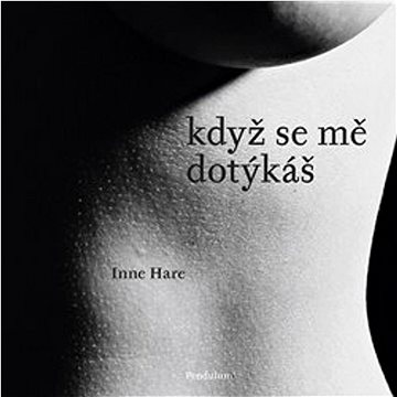

Když se mě dotýkáš