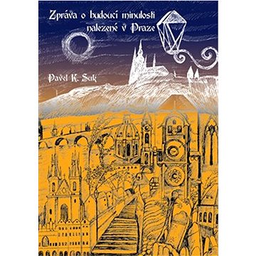 

Zpráva o budoucí minulosti nalezená v Praze
