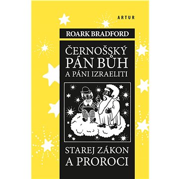 

Černošský Pán Bůh a pání Izraeliti: Starej zákon a proroci