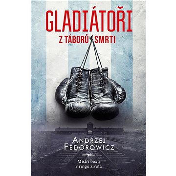 

Gladiátoři z táborů smrti