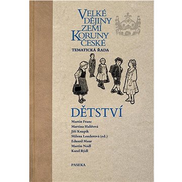 

Velké dějiny zemí Koruny české Dětství: Tematická řada