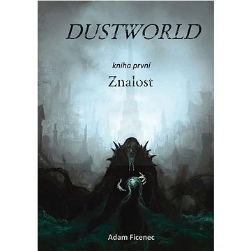 

Dustworld: Kniha první Znalost