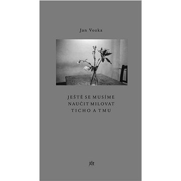 

Ještě se musíme naučit milovat ticho a tmu