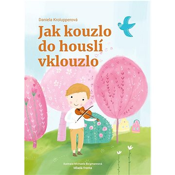 

Jak kouzlo do houslí vklouzlo