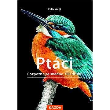 

Ptáci: Rozpoznejte snadno 100 druhů ptáků