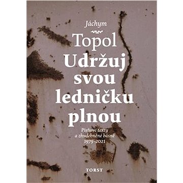 

Udržuj svou ledničku plnou: Písňové texty a zhudebněné básně 1979 - 2021
