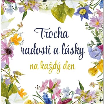 

Trocha radosti a lásky na každý den