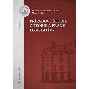 

Prípadové štúdie z teórie a praxe legislatívy