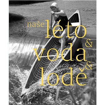 

Naše léto, voda, lodě