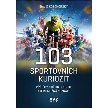 

103 sportovních kuriozit: Příběhy z dějin sportu, které možná neznáte