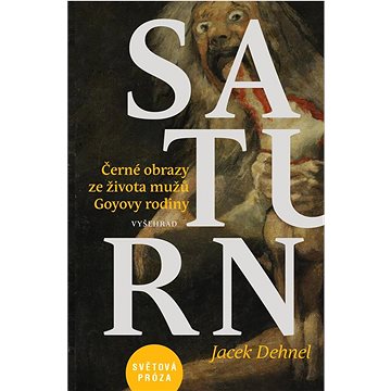 

Saturn: Černé obrazy ze života mužů Goyovy rodiny