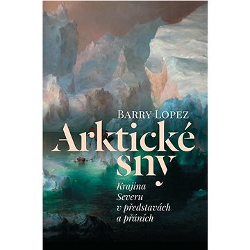 

Arktické sny: Krajina Severu v představách a přáních