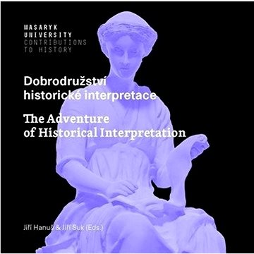 

Dobrodružství historické interpretace: The Adventure of Historical Interpretation