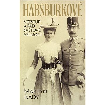 

Habsburkové: Vzestup a pád světové velmoci