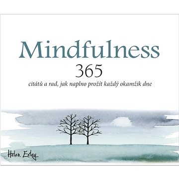 

Mindfulness: 365 citátů a rad, jak naplno prožít každý okamžik