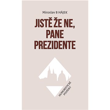 

Jistě že ne, pane prezidente
