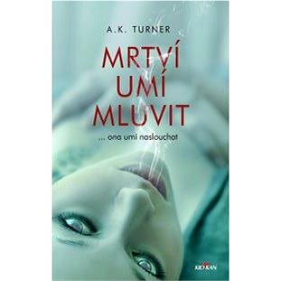 

Mrtví umí mluvit: ... ona umí naslouchat