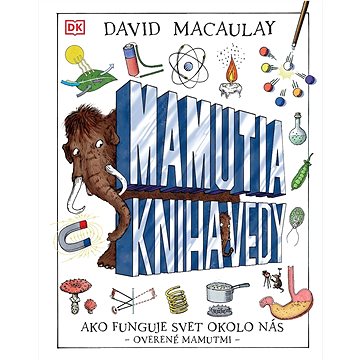 

Mamutia kniha vedy: Ako funguje svet okolo nás