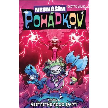 

Nesnáším Pohádkov Nešťastně až do smrti: Svazek 4