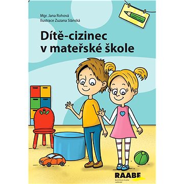 Dítě-cizinec v mateřské škole: Metodika s pracovními listy pro předškoláky