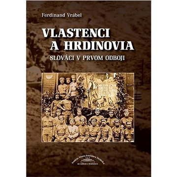 

Vlastenci a hrdinovia: Slováci v prvom odboji