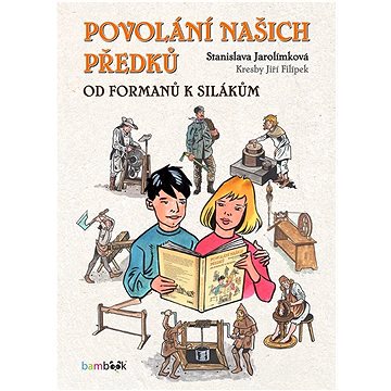 

Povolání našich předků: Od formanů k silákům