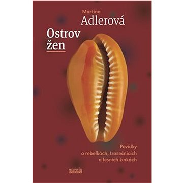 

Ostrov žen: Povídky o rebelkách, trosečnicích a lesních žínkách