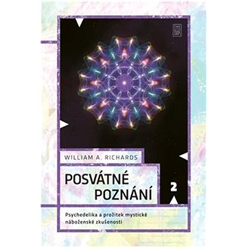 

Posvátné poznání: Psychedelika a prožitek mystické náboženské zkušenosti