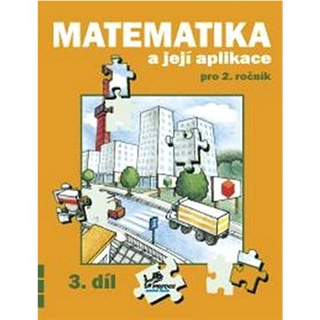 

Matematika a její aplikace pro 2. ročník 3. díl: 2. ročník