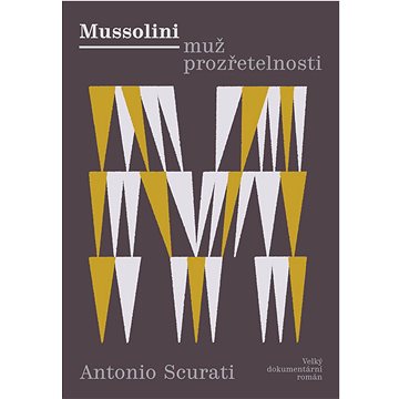 

Mussolini muž prozřetelnosti: Velký dokumentární román